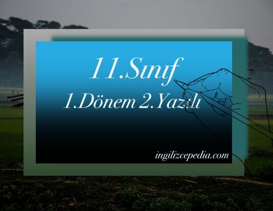 ingilizce 11.sınıf 1.dönem 2.yazılı