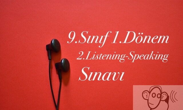 9.sınıf 1.dönem 2.listening ve speaking soruları