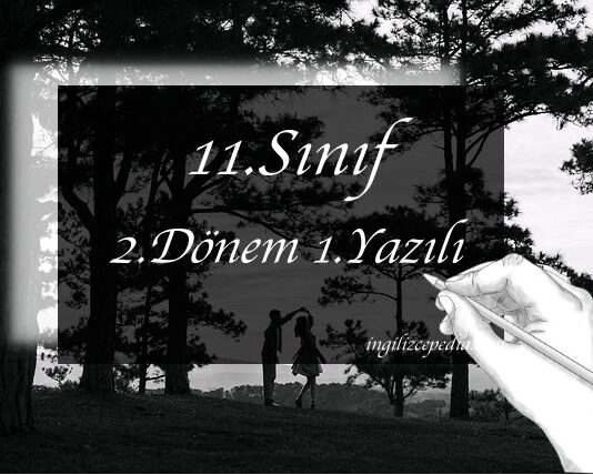 11.sınıf ingilizce 2.dönem 1.yazılı ve cevap anahtarı