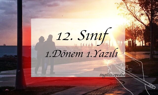 ingilizce 12.sınıf 1.dönem 1.yazılı