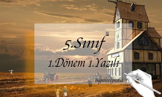 ingilizce 5.sınıf 1.dönem 1.yazılı