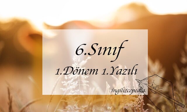 ingilizce 6.sınıf 1.dönem 1.yazılı