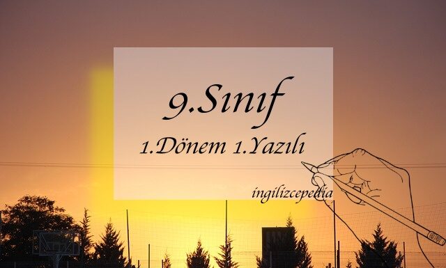 ingilizce 9.sınıf 1.dönem 1.yazılı indir