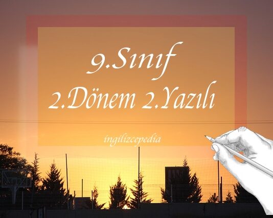 ingilizce 9.sınıf 2.dönem 2.yazılı sınavı