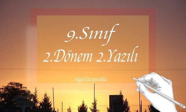 ingilizce 9.sınıf 2.dönem 2.yazılı sınavı